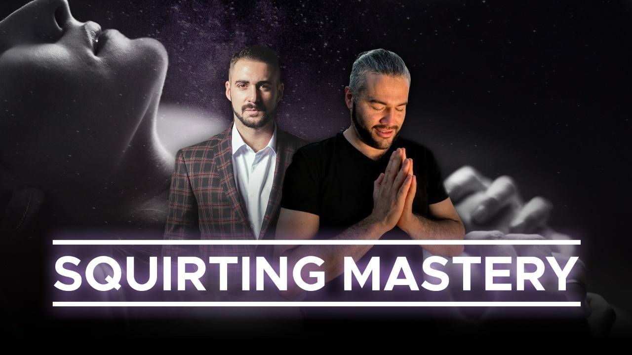 Squirting Mastery (Alvaro Reyes & Mario Sánchez)